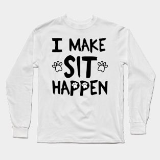 I Make Sit Happen Dog Love - Black Long Sleeve T-Shirt